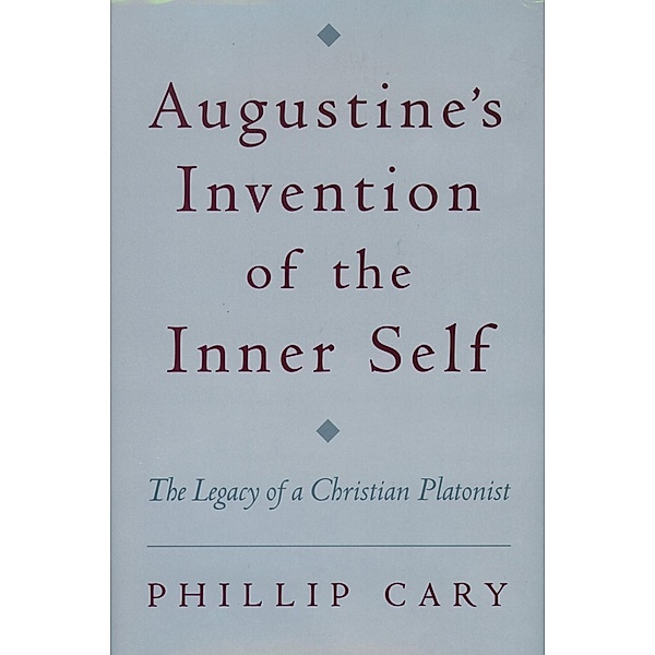 Augustine's Invention of the Inner Self, Phillip Cary
