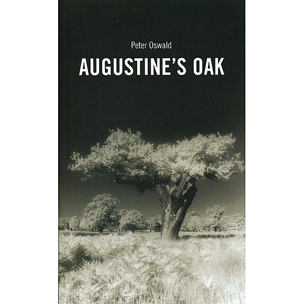 Augustine's Oak / Oberon Modern Plays, Peter Oswald