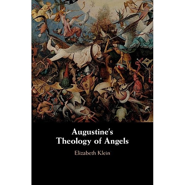 Augustine's Theology of Angels, Elizabeth Klein