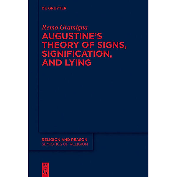 Augustine's Theory of Signs, Signification, and Lying, Remo Gramigna