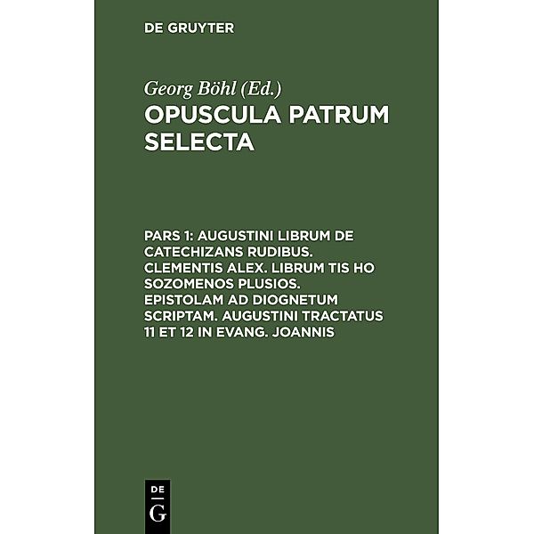 Augustini librum de catechizans rudibus. Clementis Alex. librum tis ho sozomenos plusios. Epistolam ad Diognetum scriptam. Augustini tractatus 11 et 12 in Evang. Joannis