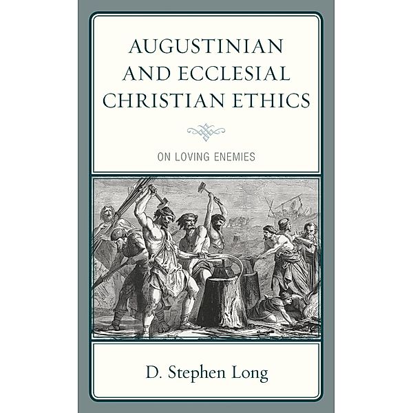 Augustinian and Ecclesial Christian Ethics, D. Stephen Long