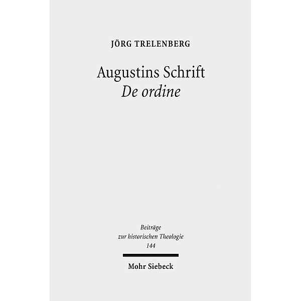 Augustins Schrift De ordine, Jörg Trelenberg