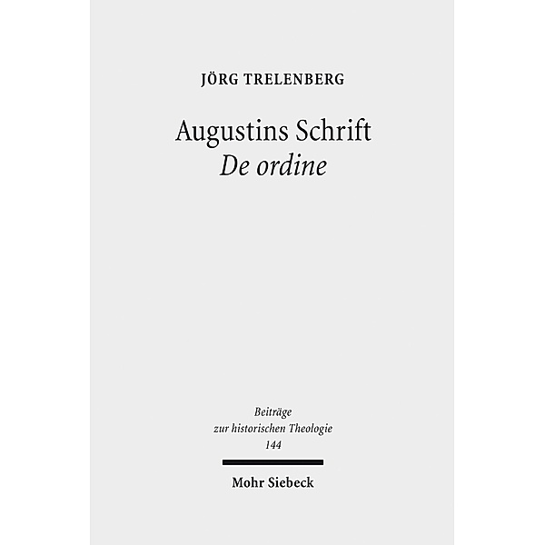 Augustins Schrift De ordine, Jörg Trelenberg