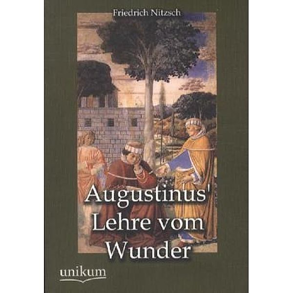 Augustinus' Lehre vom Wunder, Friedrich Nitzsch