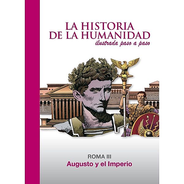 Augusto y el Imperio / La Historia de la Humanidad ilustrada paso a paso