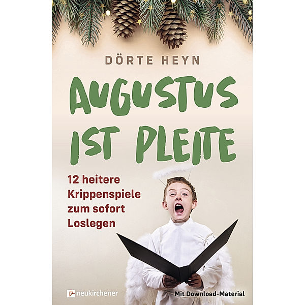 Augustus ist pleite - 12 heitere Krippenspiele zum sofort Loslegen, Dörte Heyn