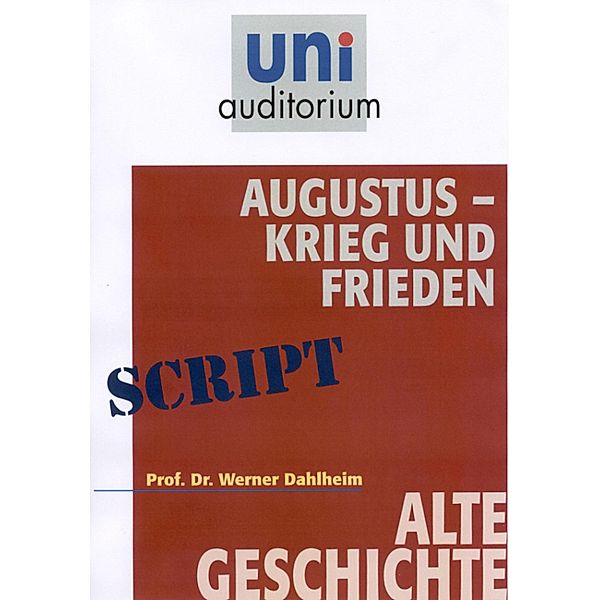 Augustus - Krieg und Frieden, Werner Dahlheim