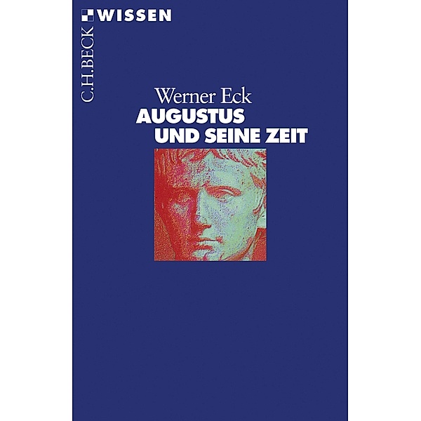 Augustus und seine Zeit / Beck'sche Reihe Bd.2084, Werner Eck