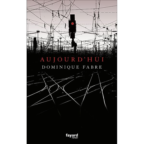 Aujourd'hui / Littérature Française, Dominique Fabre