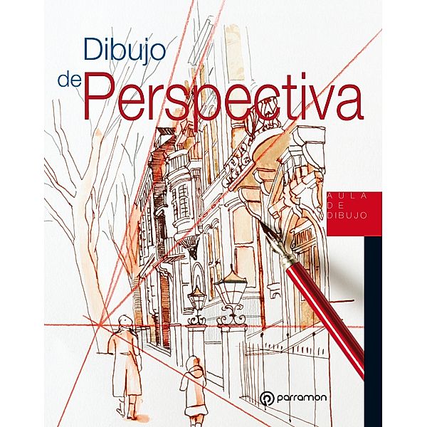 Aula de Dibujo. Dibujo de perspectiva / Aula de Dibujo, Equipo Parramón Paidotribo