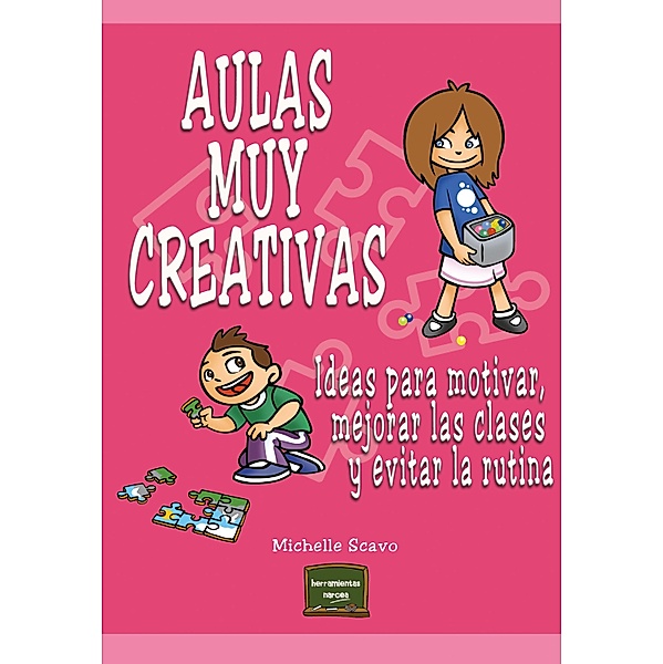 Aulas muy creativas / Herramientas Bd.18, Michelle Scavo