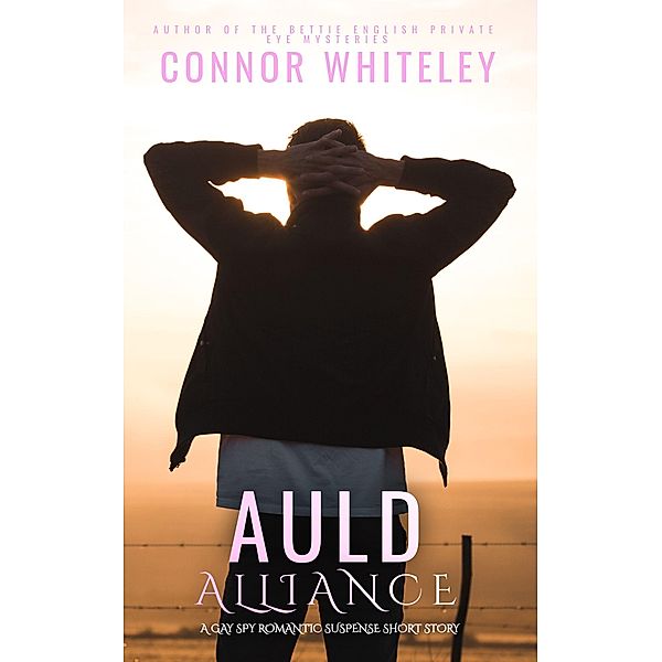 Auld Alliance: A Gay Spy Romantic Suspense Short Story, Connor Whiteley