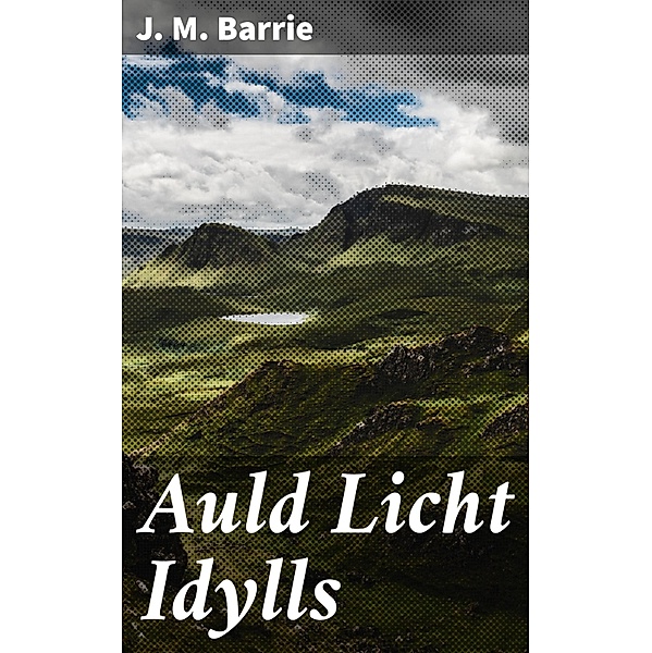 Auld Licht Idylls, J. M. Barrie
