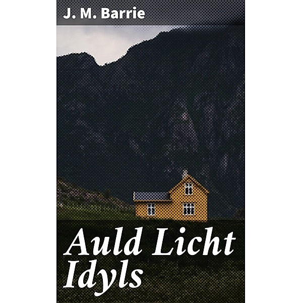 Auld Licht Idyls, J. M. Barrie