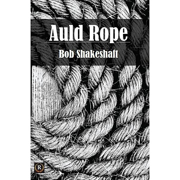 Auld Rope, Bob Shakeshaft