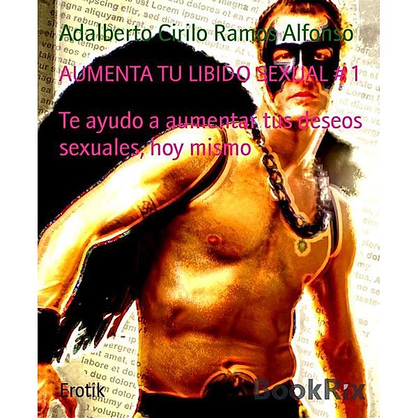 AUMENTA TU LIBIDO SEXUAL # 1, Adalberto Cirilo Ramos Alfonso