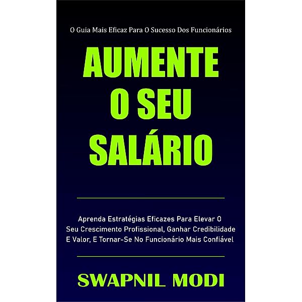 Aumente O Seu Salário (Portuguese Edition), Swapnil Modi