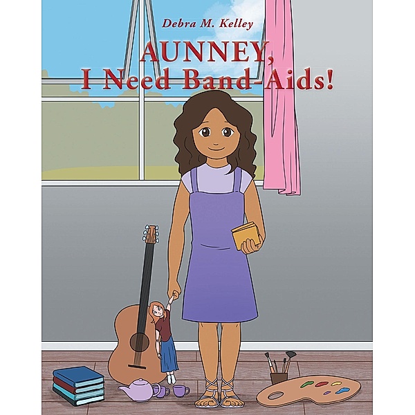 Aunney, I Need Band-Aids!, Debra M. Kelley