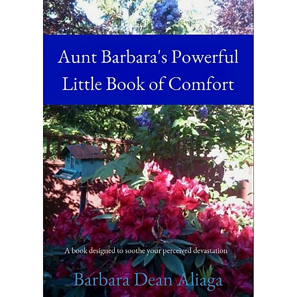Aunt Barbara's Powerful Little Book of Comfort, Barbara Dean Aliaga