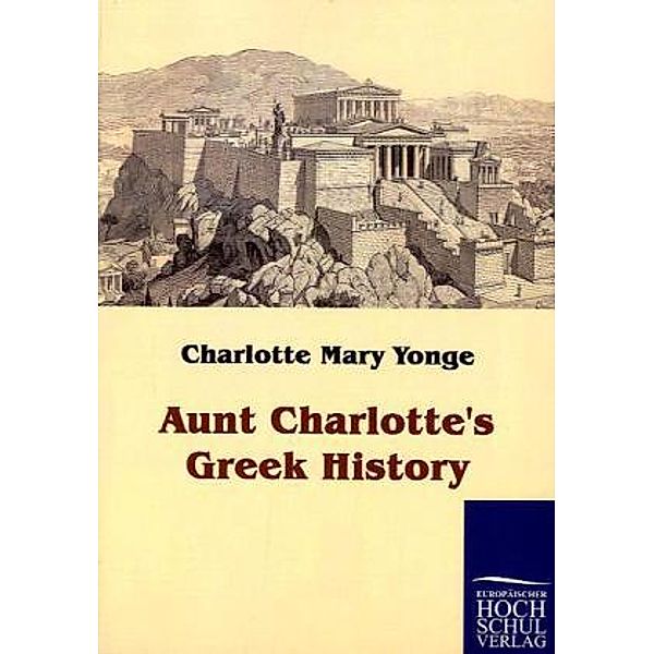 Aunt Charlotte's Greek History, Charlotte Mary Yonge