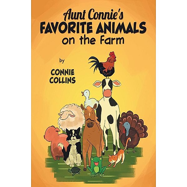 Aunt Connie's Favorite Animals on the Farm, Connie Collins