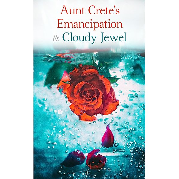 Aunt Crete's Emancipation & Cloudy Jewel, Grace Livingston Hill