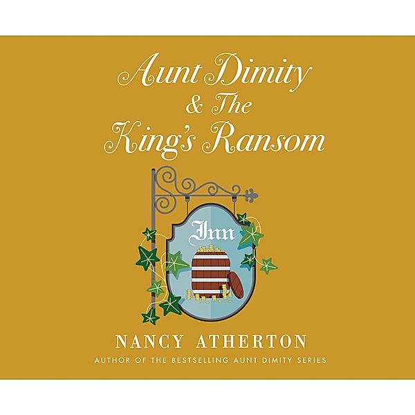 Aunt Dimity and the King's Ransom - Aunt Dimity 23 (Unabridged), Nancy Atherton