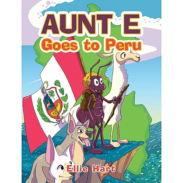 Aunt E Goes to Peru, Ellie Hart