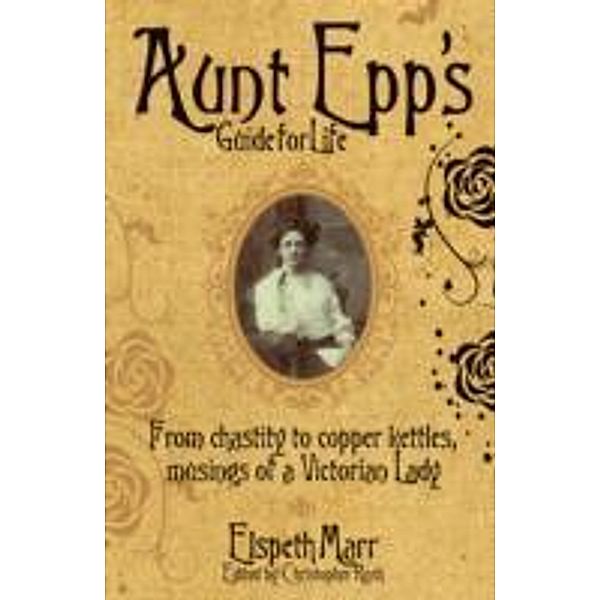 Aunt Epp's Guide for Life, Elspeth Marr