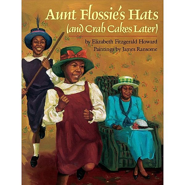 Aunt Flossie's Hats (and Crab Cakes Later) / Clarion Books, Elizabeth Fitzgerald Howard