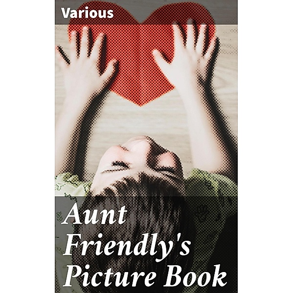 Aunt Friendly's Picture Book, Various