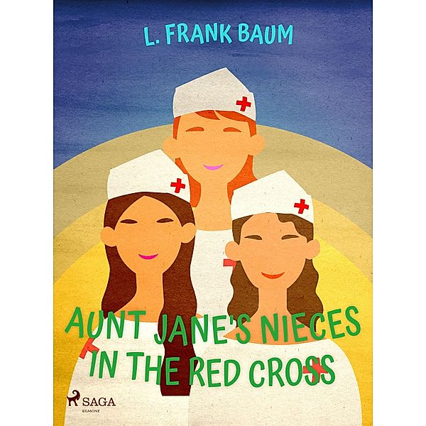 Aunt Jane's Nieces in The Red Cross, L. Frank Baum