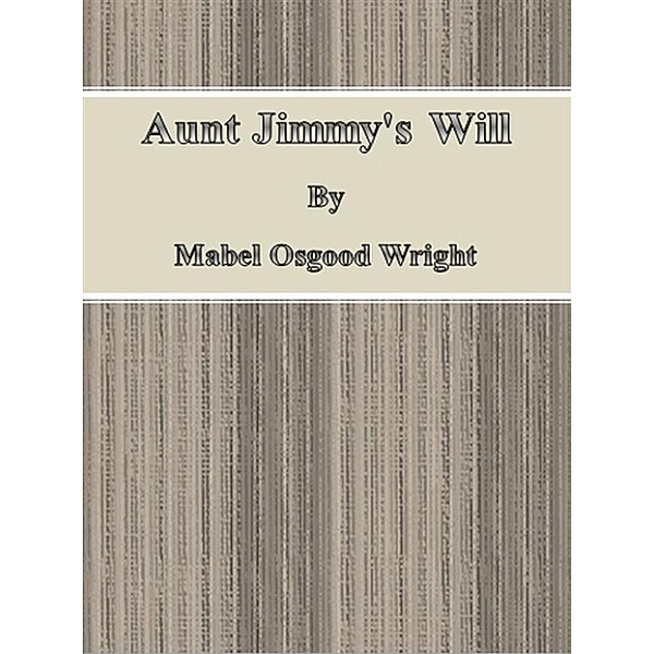 Aunt Jimmy's Will, Mabel Osgood Wright