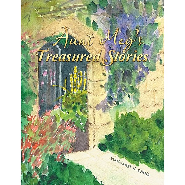 Aunt Meg's Treasured Stories, Margaret Kohel Evans