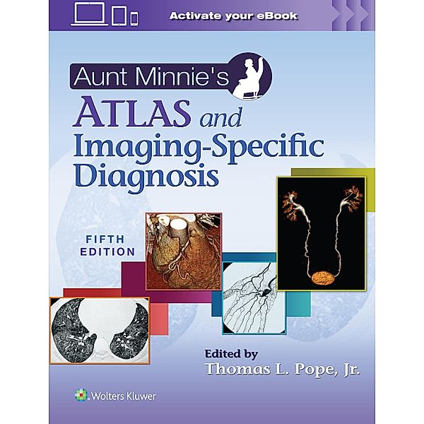 Aunt Minnie's Atlas and Imaging-Specific Diagnosis, Thomas L Pope Jr.