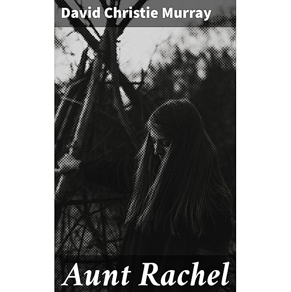 Aunt Rachel, David Christie Murray