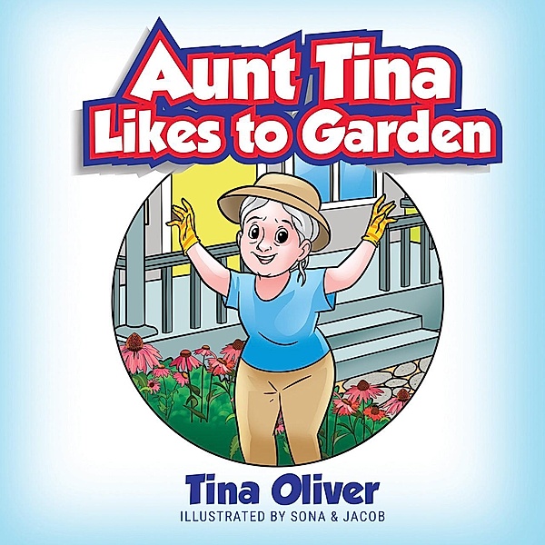 Aunt Tina Likes to Garden, Tina Oliver