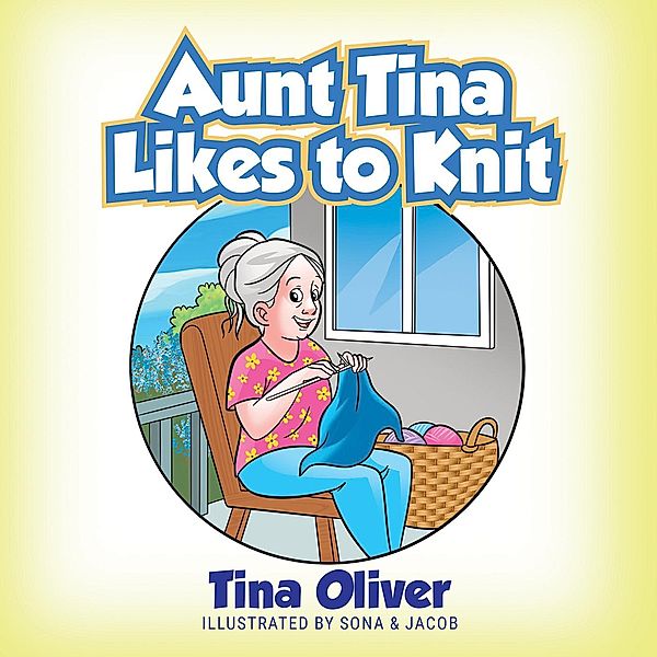 Aunt Tina Likes to Knit, Tina Oliver
