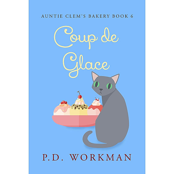 Auntie Clem's Bakery: Coup de Glace, P.D. Workman