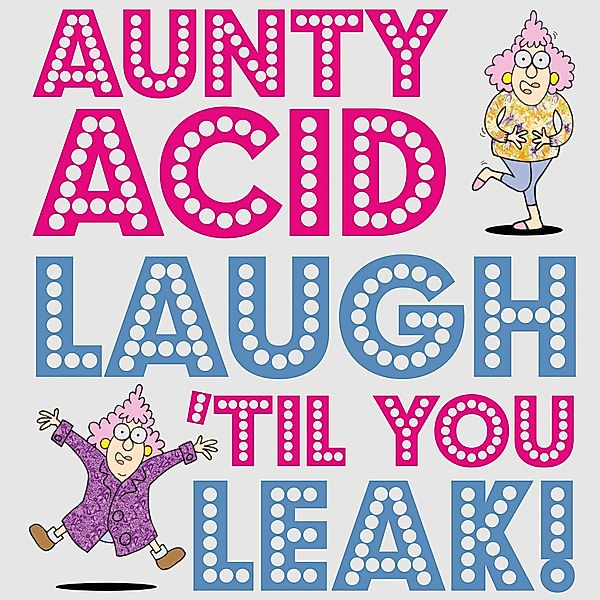 Aunty Acid: Laugh 'Til You Leak! / Aunty Acid, Ged Backland