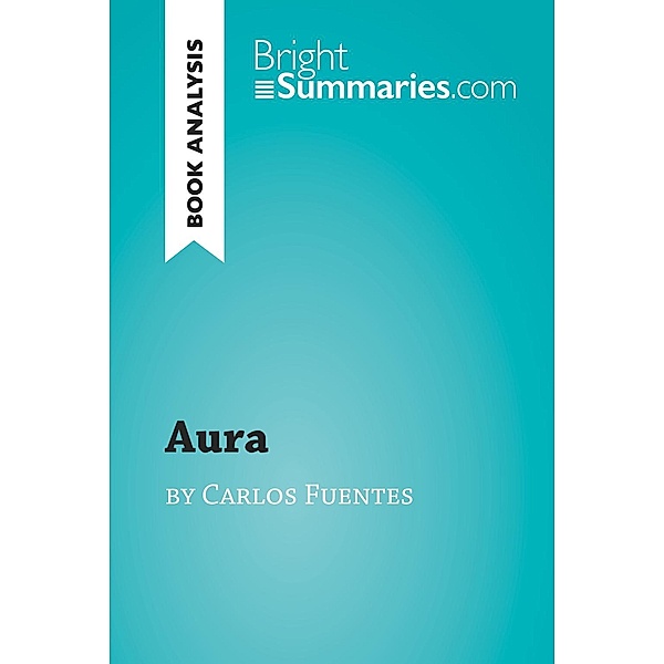 Aura by Carlos Fuentes (Book Analysis), Bright Summaries