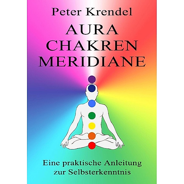 Aura - Chakren - Meridiane, Peter Krendel