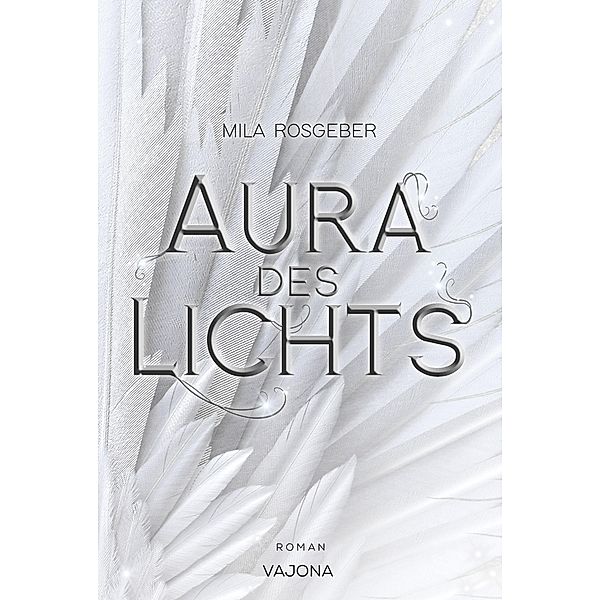 Aura des Lichts (Erwachten-Reihe 1), Mila Rosgeber