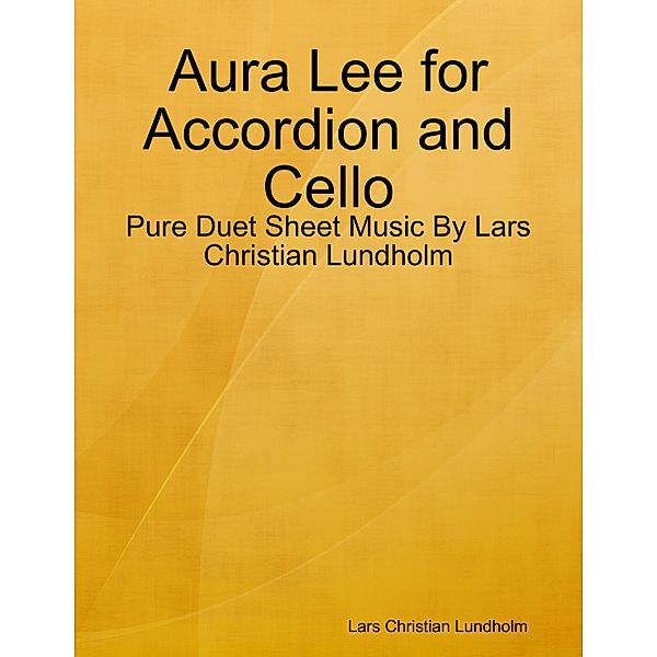 Aura Lee for Accordion and Cello - Pure Duet Sheet Music By Lars Christian Lundholm, Lars Christian Lundholm