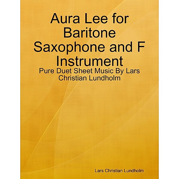 Aura Lee for Baritone Saxophone and F Instrument - Pure Duet Sheet Music By Lars Christian Lundholm, Lars Christian Lundholm