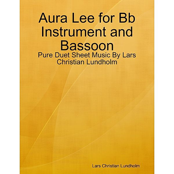 Aura Lee for Bb Instrument and Bassoon - Pure Duet Sheet Music By Lars Christian Lundholm, Lars Christian Lundholm