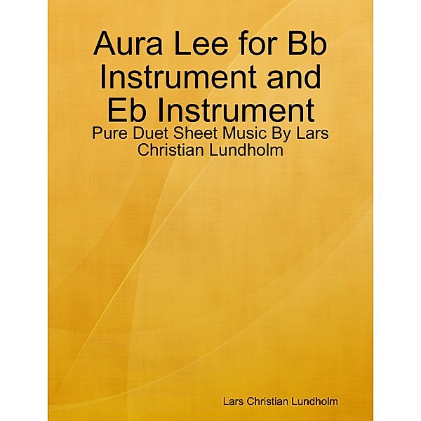 Aura Lee for Bb Instrument and Eb Instrument - Pure Duet Sheet Music By Lars Christian Lundholm, Lars Christian Lundholm