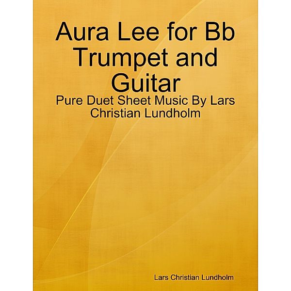 Aura Lee for Bb Trumpet and Guitar - Pure Duet Sheet Music By Lars Christian Lundholm, Lars Christian Lundholm