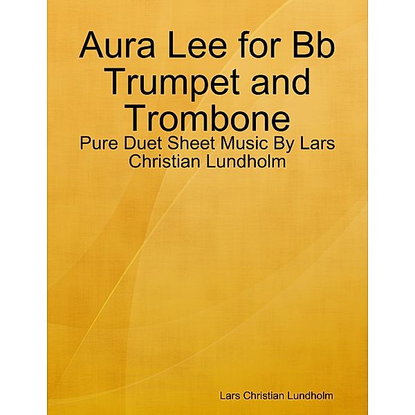 Aura Lee for Bb Trumpet and Trombone - Pure Duet Sheet Music By Lars Christian Lundholm, Lars Christian Lundholm